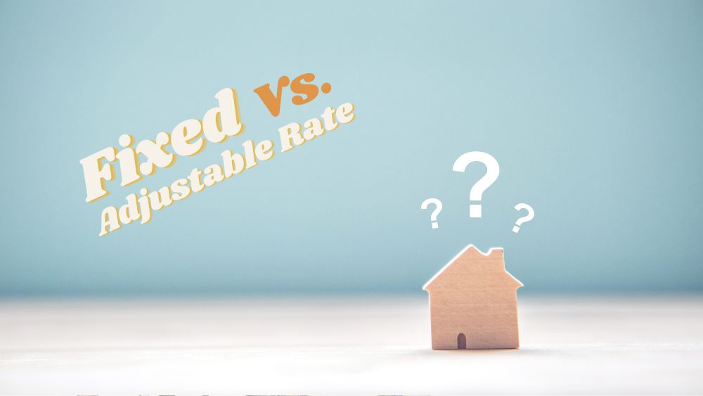 Fixed Vs. Adjustable Rate Mortgages